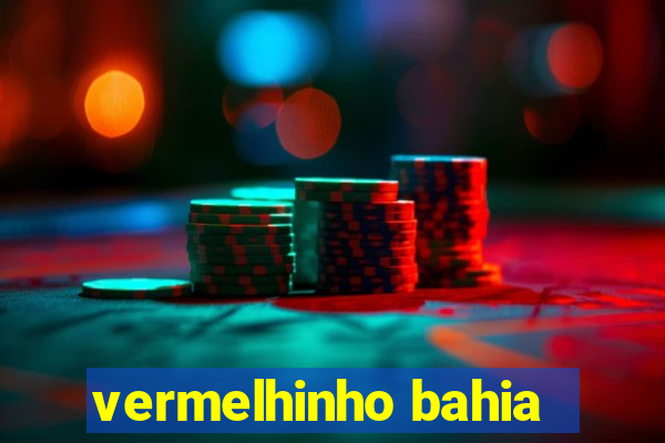 vermelhinho bahia